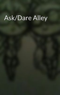 Ask/Dare Alley