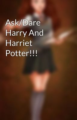 Ask/Dare Harry And Harriet Potter!!!