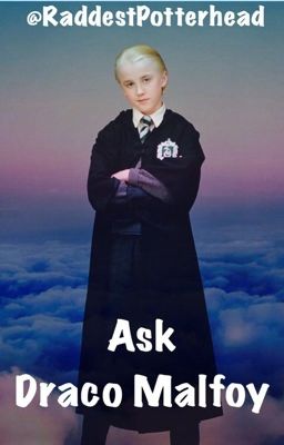 Ask Draco Malfoy