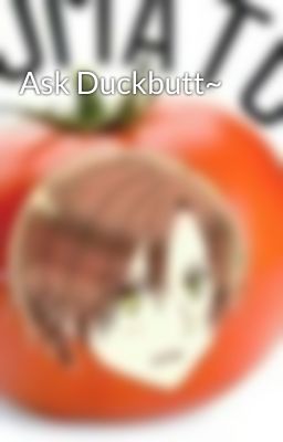 Ask Duckbutt~