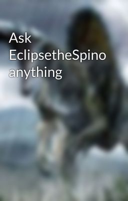 Ask EclipsetheSpino anything 