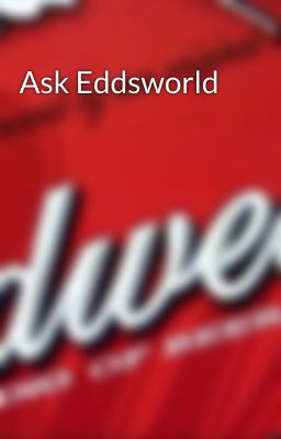 Ask Eddsworld