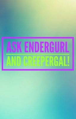 Ask EnderGurl! 