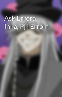 Ask Errora, Inka, Pj i Erroin