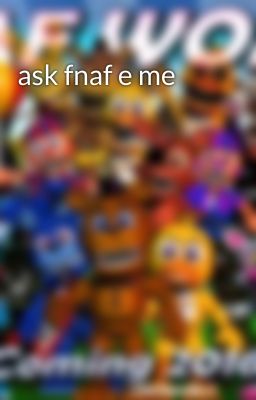 ask fnaf e me