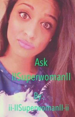 Ask IISuperwomanII!