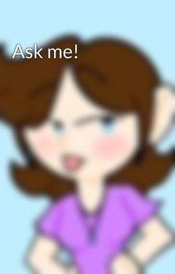 Ask me!