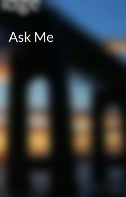 Ask Me