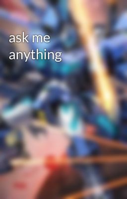 ask me anything