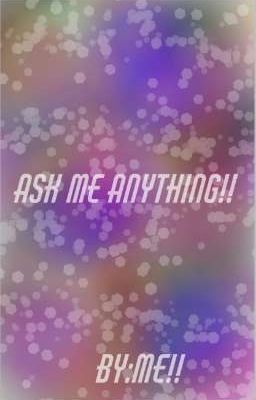 !!Ask Me Anything!! {Q/N}