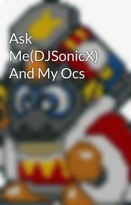 Ask Me(DJSonicX) And My Ocs