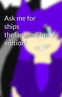 Ask me for ships thefamousfilms edition!