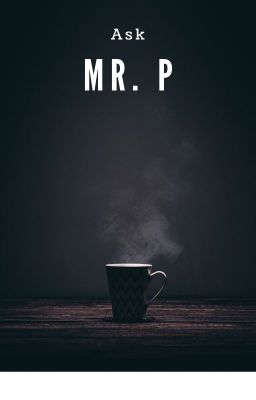 Ask Mr. P