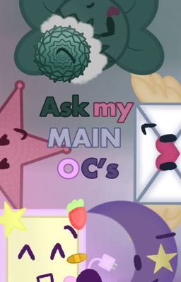 Ask my MAIN OC's!!