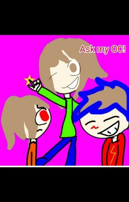 Ask my oc :D