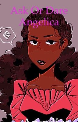 Ask or Dare Angelica Schuyler.