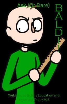 Ask (Or Dare) BALDI!