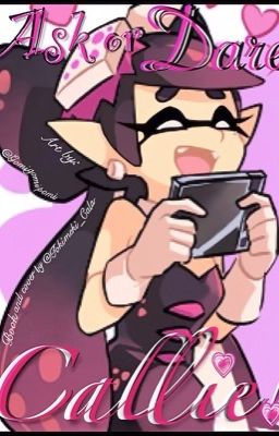 Ask or Dare Callie! ♡