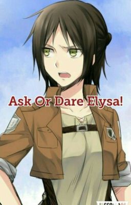 Ask Or Dare Elysa!