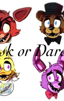 Ask or dare!! (FNAF characters!)