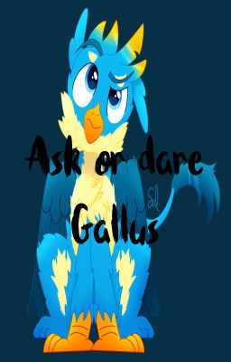 Ask or Dare Gallus!