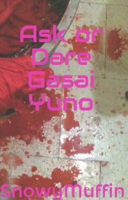 Ask or Dare Gasai Yuno!