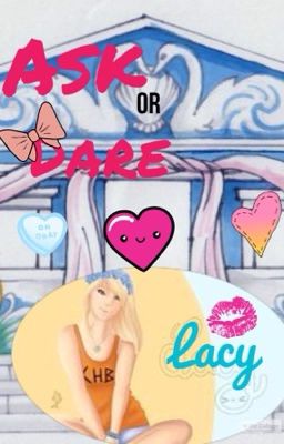 Ask or Dare Lacy!