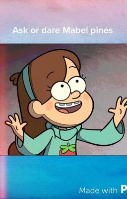 Ask Or Dare Mabel Pines