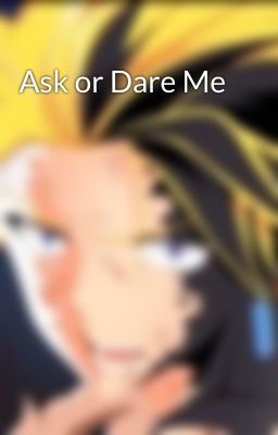 Ask or Dare Me