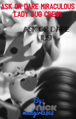 Ask or dare miraculous ladybug crew!