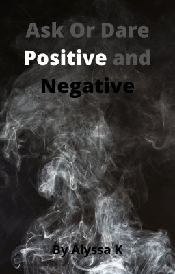 Ask or Dare Positive and Negative!