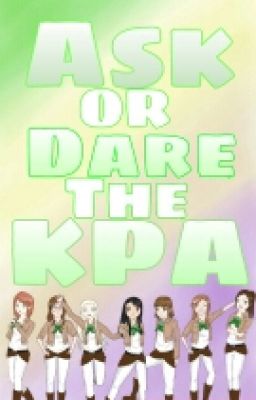 Ask Or Dare The KPA!