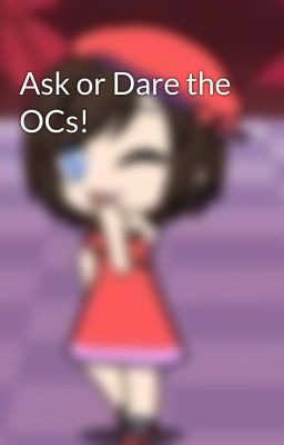 Ask or Dare the OCs!