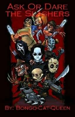 Ask Or Dare The Slashers!