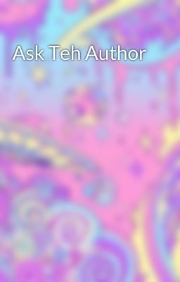 Ask Teh Author