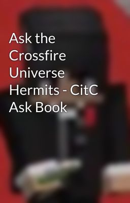 Ask the Crossfire Universe Hermits - CitC Ask Book