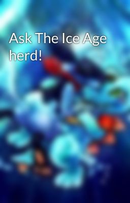 Ask The Ice Age herd!