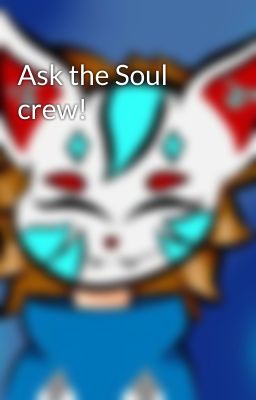 Ask the Soul crew!