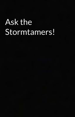 Ask the Stormtamers!