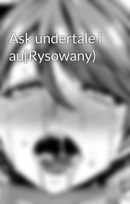 Ask undertale i au[Rysowany)