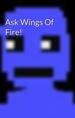 Ask Wings Of Fire!