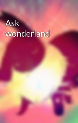 Ask wonderland