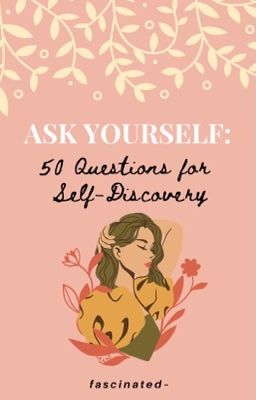 ASK YOURSELF: 50 Questions for Self-Discovery