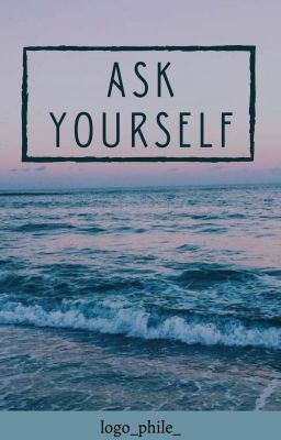 Ask youself