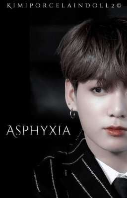 asphyxia ─ 𝗸𝗼𝗼𝗸.𝘁𝗮𝗲