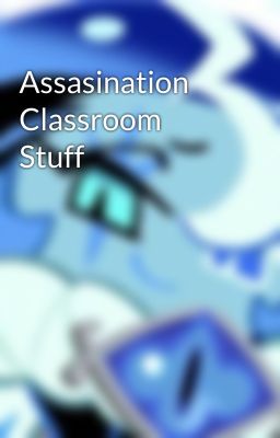 Assasination Classroom Stuff