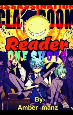 Assassination Classroom Reader One-Shots !