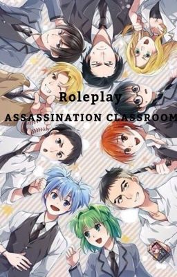 Assassination Classroom Roleplay!