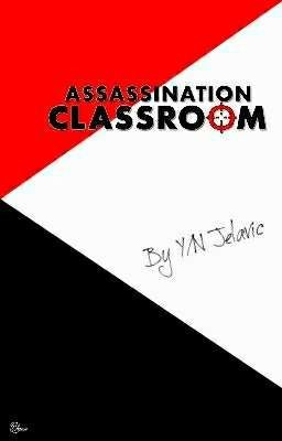 Assassination Classroom: Semester 1 By: Y/N Jelavić