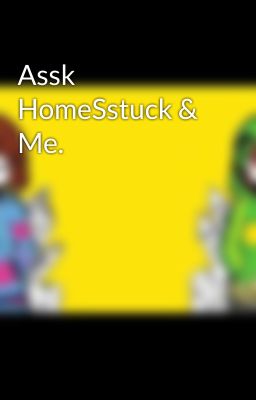 Assk HomeSstuck & Me.